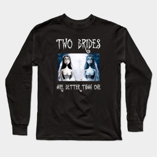 Halloween corpse bride two brides are better than on Long Sleeve T-Shirt